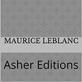 Cover Art for B07G7CF927, Les confidences d'Arsène Lupin: Asher Editions by Maurice Leblanc