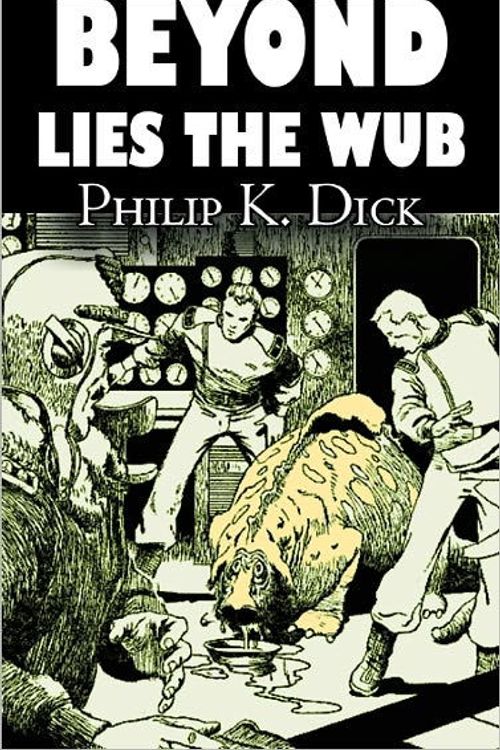 Cover Art for 9781463896737, Beyond Lies the Wub by Philip K. Dick
