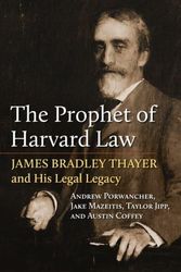 Cover Art for 9780700633593, The Prophet of Harvard Law: James Bradley Thayer and His Legal Legacy by Porwancher, Andrew, Coffey, Austin, Jipp, Taylor, Mazeitis, Jake