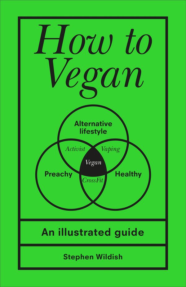 Cover Art for 9781529107104, How to Vegan: An illustrated guide by Stephen Wildish