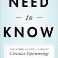 Cover Art for 9780199790647, Need to Know: Vocation as the Heart of Christian Epistemology by John G. Stackhouse, Jr.