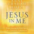 Cover Art for B09TDF6CYV, Jesus in Me Study Guide plus Streaming Video: Experiencing the Holy Spirit as a Constant Companion by Lotz, Anne Graham