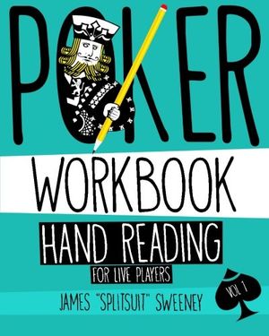 Cover Art for 9781530932061, Poker Workbook: Hand Reading For Live Players Vol 1 by James Sweeney