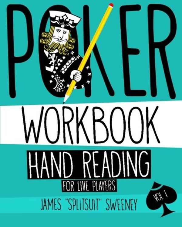 Cover Art for 9781530932061, Poker Workbook: Hand Reading For Live Players Vol 1 by James Sweeney