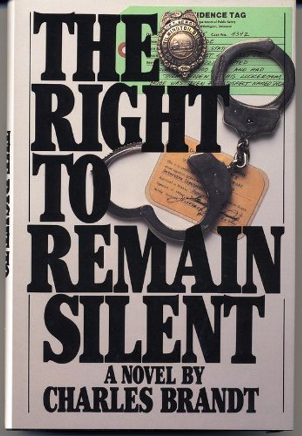 Cover Art for 9780312013721, The Right to Remain Silent by Charles Brandt