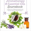 Cover Art for 9780008281465, The Complete Aromatherapy & Essential Oils SourcebookA Practical Approach to the Use of Essential Oi... by Julia Lawless