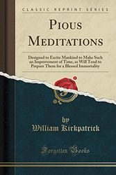 Cover Art for 9780259243427, Pious Meditations by William Kirkpatrick
