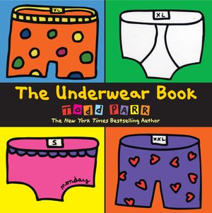 Cover Art for 9780316188319, The Underwear Book by Todd Parr