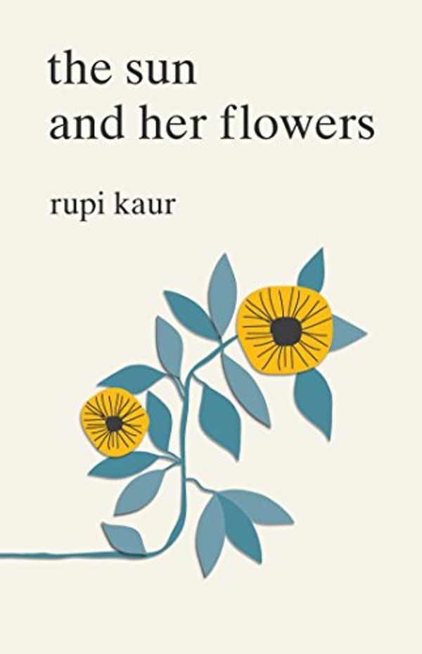 Cover Art for 9781501175268, The Sun and Her Flowers by Rupi Kaur