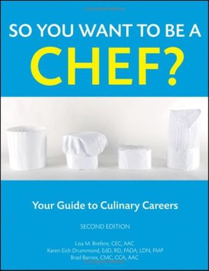 Cover Art for 9780470088562, So You Want to be a Chef? by Lisa M. Brefere