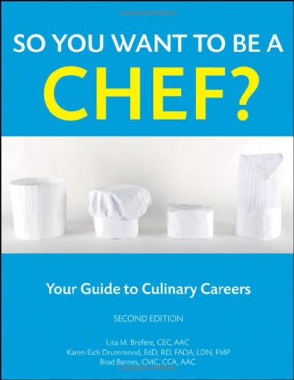 Cover Art for 9780470088562, So You Want to be a Chef? by Lisa M. Brefere