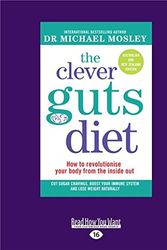 Cover Art for 9781525248030, The Clever Guts Diet: How to revolutionise your body from the inside out by Michael Mosley