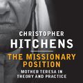 Cover Art for 9781742699578, The Missionary Position: Mother Teresa in Theory and Practice by Christopher Hitchens