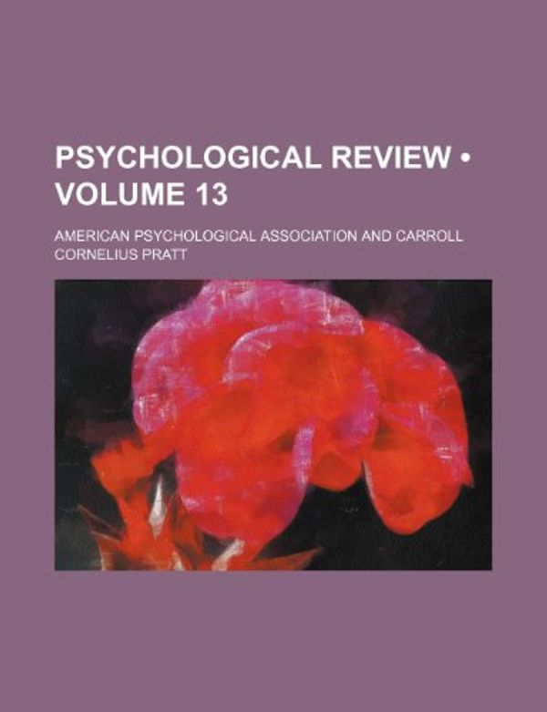 Cover Art for 9781235636769, Psychological Review (Volume 13) by American Psychological Association