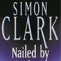 Cover Art for 9780340625736, Nailed by the Heart by Simon Clark