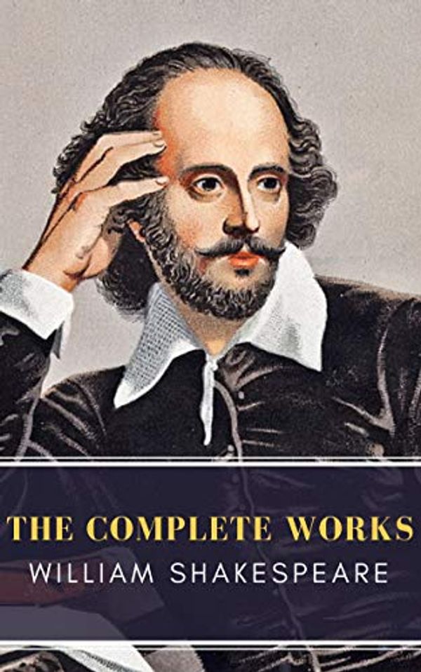Cover Art for B07QYM21YB, William Shakespeare: The Complete Works (Illustrated) by William Shakespeare, MyBooks Classics