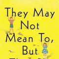 Cover Art for 9781410490902, They May Not Mean To, But They Do (Thorndike Press Large Print Basic Series) by Cathleen Schine