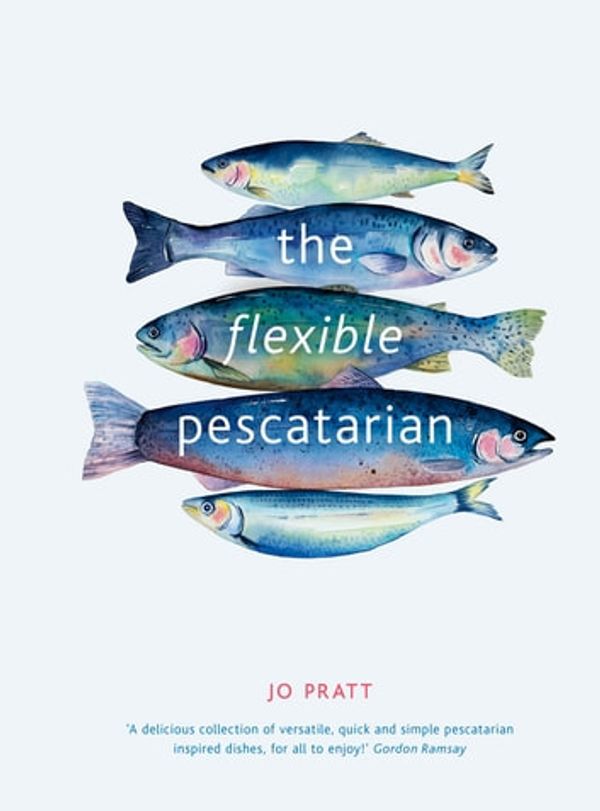 Cover Art for 9780711241770, The Flexible Pescatarian by Jo Pratt