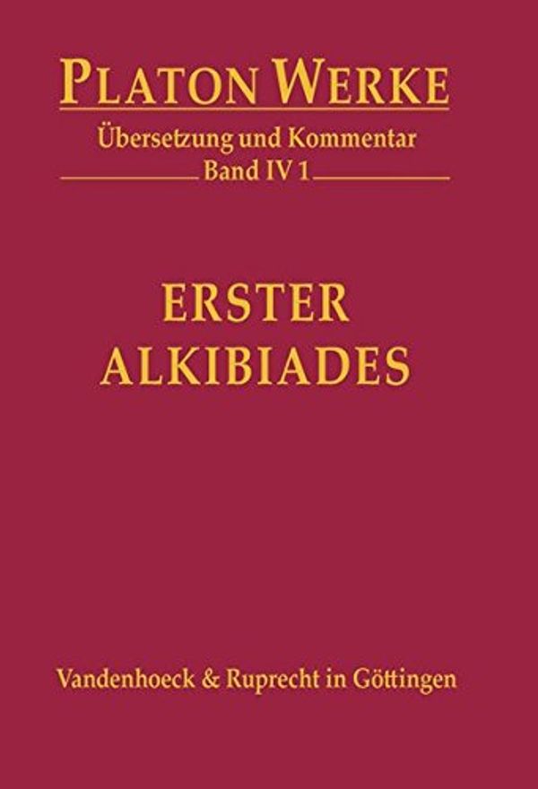 Cover Art for 9783525304389, Erster Alkibiades: Ubersetzung Und Kommentar (Platon Werke) by Plato