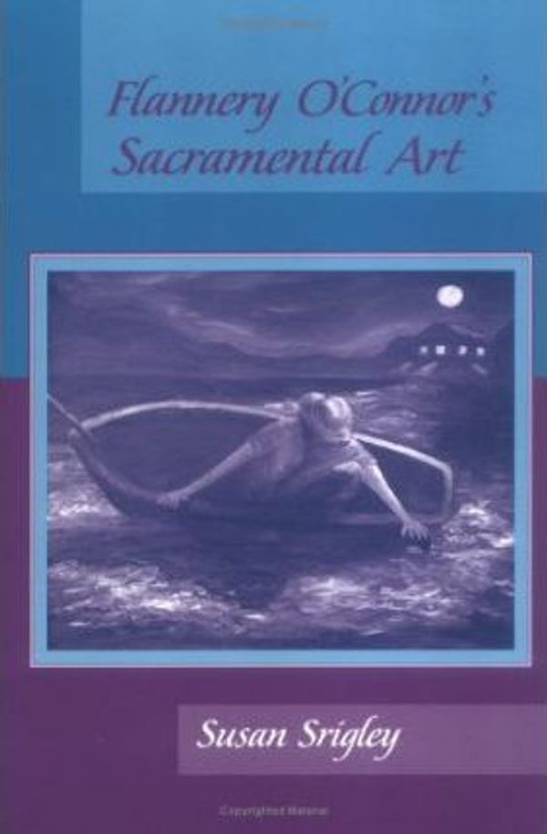 Cover Art for 9780268017804, Flannery O Connor S Sacramental Art by Susan Srigley