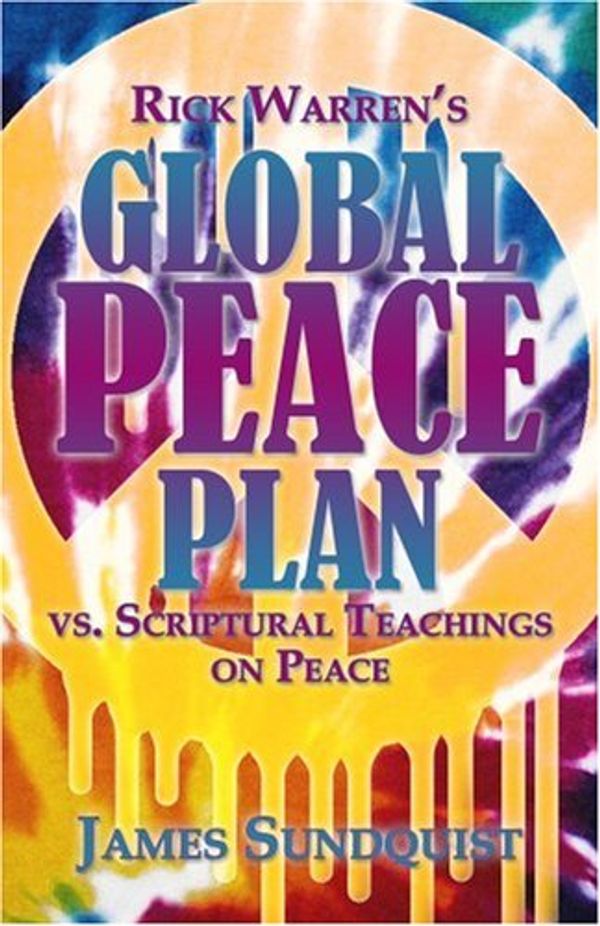 Cover Art for 9781933641096, Rick Warren's Global Peace Plan by James Sundquist