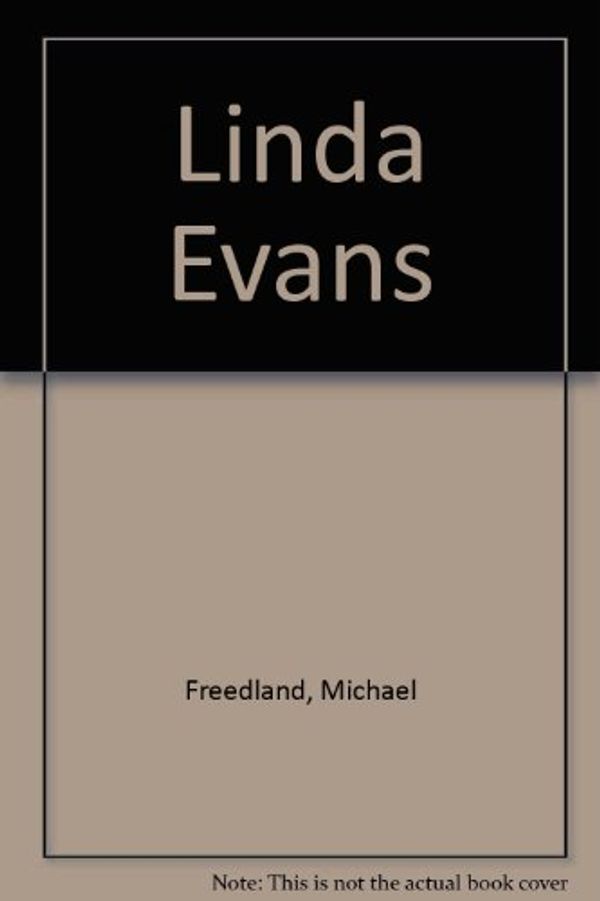 Cover Art for 9781555044893, Linda Evans by Michael Freedland