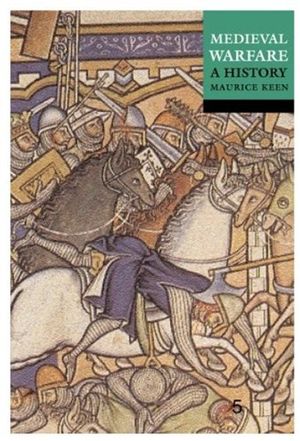 Cover Art for 9780192801272, Medieval Warfare: A History by Maurice Keen