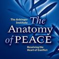 Cover Art for 9781605098999, The Anatomy of Peace: Resolving the Heart of Conflict by The Arbinger Institute