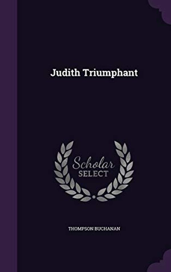 Cover Art for 9781354856093, Judith Triumphant by Thompson Buchanan