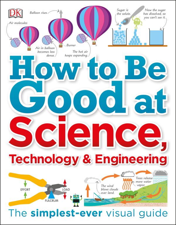 Cover Art for 9781465473592, How to Be Good at Science, Technology, and Engineering by DK
