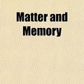 Cover Art for 9781152404946, Matter and Memory (Paperback) by Henri Bergson