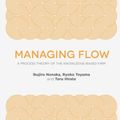 Cover Art for 9781137494825, Managing Flow: A Process Theory of the Knowledge-Based Firm by Ikujiro Nonaka