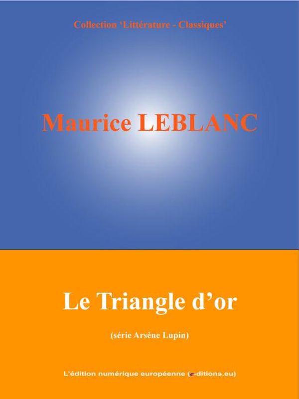 Cover Art for 9782806701572, Le Triangle d'or by Maurice Leblanc