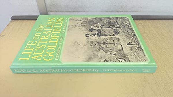 Cover Art for 9780730100423, Life on the Australian Goldfields by Derrick Ian Stone, Sue MacKinnon