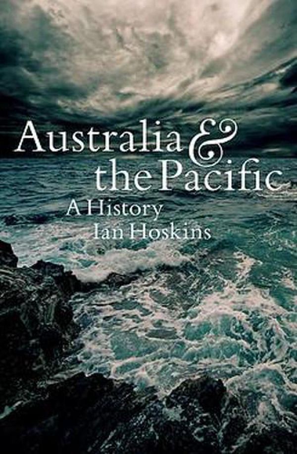 Cover Art for 9781742235691, Australia & the Pacific: A history by Ian Hoskins