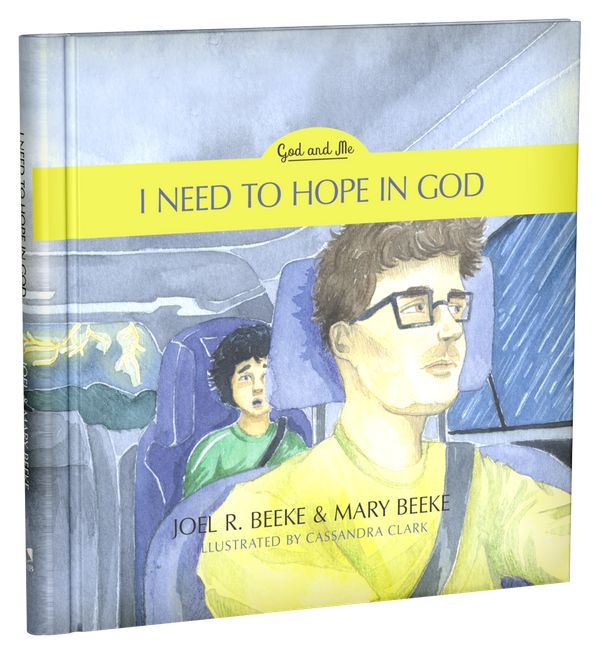 Cover Art for 9781601788702, I Need to Hope in God, Book 2 by Joel R. Beeke, Mary Beeke