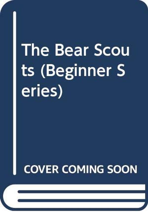 Cover Art for 9780001711327, The Bear Scouts (Beginner Books) by Stan Berenstain, Jan Berenstain