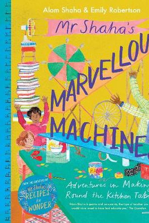 Cover Art for 9781913348120, Mr Shaha’s Marvellous Machines: adventures in making round the kitchen table by Alom Shaha