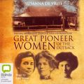 Cover Art for B001JK65EK, Great Pioneer Women of the Outback by Susanna de Vries