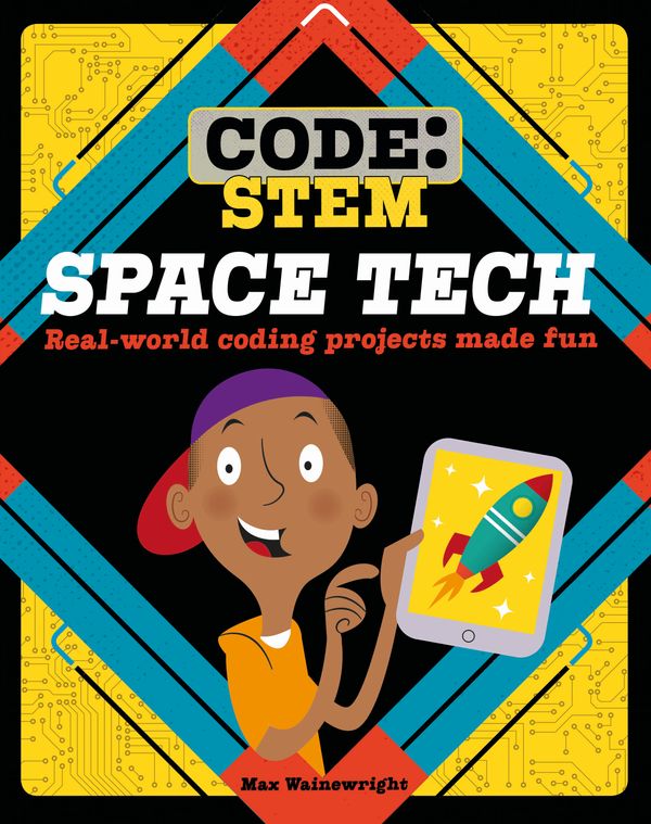 Cover Art for 9781526308801, Code: STEM: Space Tech by Max Wainewright