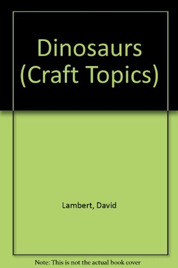 Cover Art for 9780531141595, Dinosaurs by David Lambert