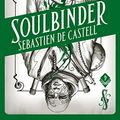 Cover Art for B07B7NPKXC, Spellslinger 4: Soulbinder by De Castell, Sebastien