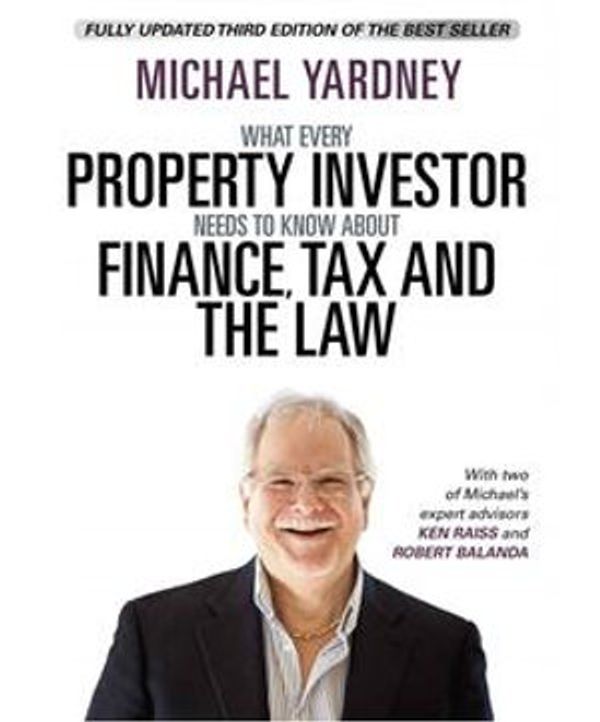 Cover Art for 9781912643011, What Every Property Investor Needs To Know About Finance, Tax and the Law by Michael Yardney