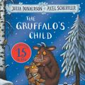 Cover Art for 9781509894475, The Gruffalo's Child 15th Anniversary Edition by Julia Donaldson
