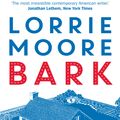 Cover Art for 9780571273928, Bark by Lorrie Moore