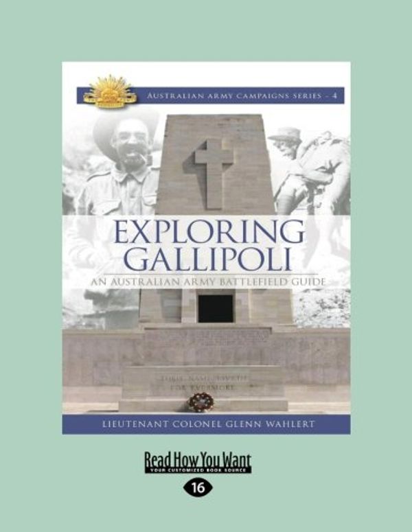 Cover Art for 9781458738554, Exploring Gallipoli: An Australian Army Battlefield Guide: 2nd Edition by Glenn Wahlert