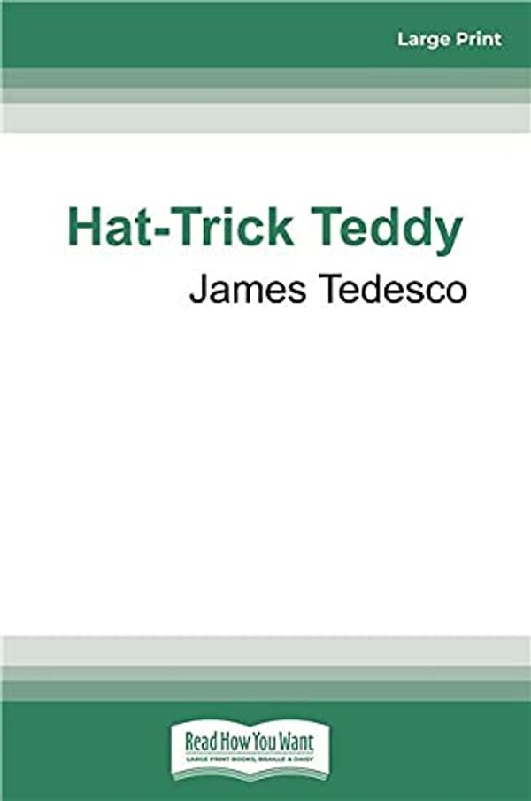 Cover Art for 9780369364708, Hat-Trick Teddy by James Tedesco