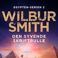 Cover Art for B09WMSYTTD, Den syvende skriftrulle (Egypten-serien) (Danish Edition) by Wilbur Smith