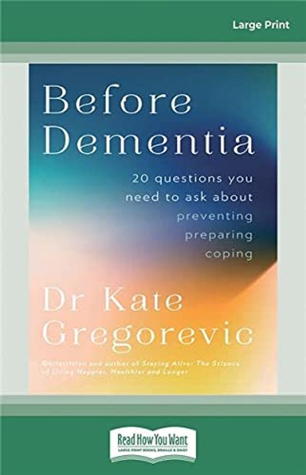 Cover Art for 9781038725417, Before Dementia by Dr Kate Gregorevic