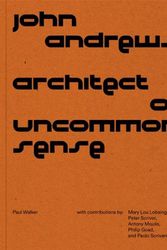 Cover Art for 9780674278561, John Andrews: Architect of Uncommon Sense by Paul Walker